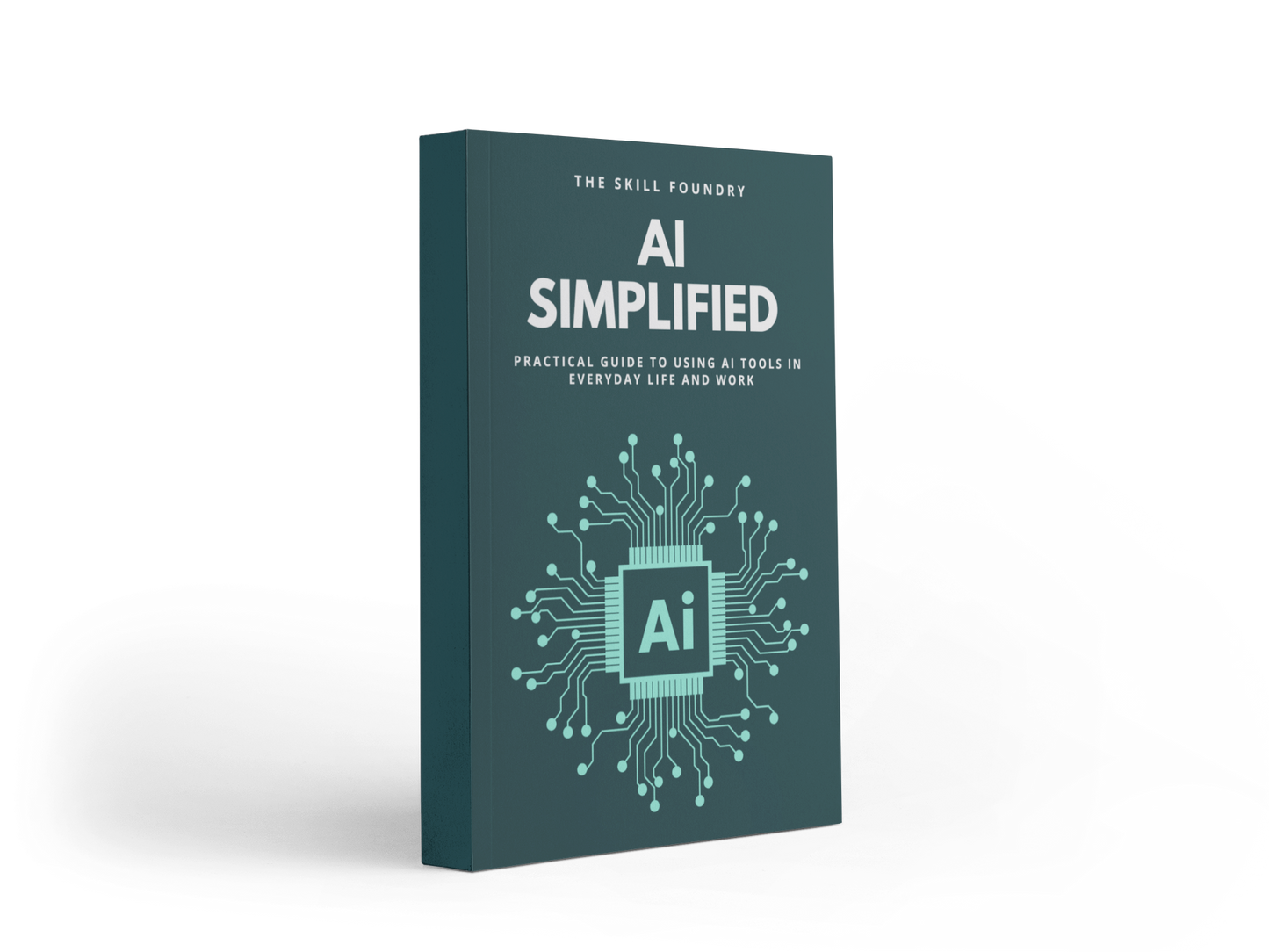 AI Simplified: Practical Guide to Using AI Tools in Everyday Life and Work